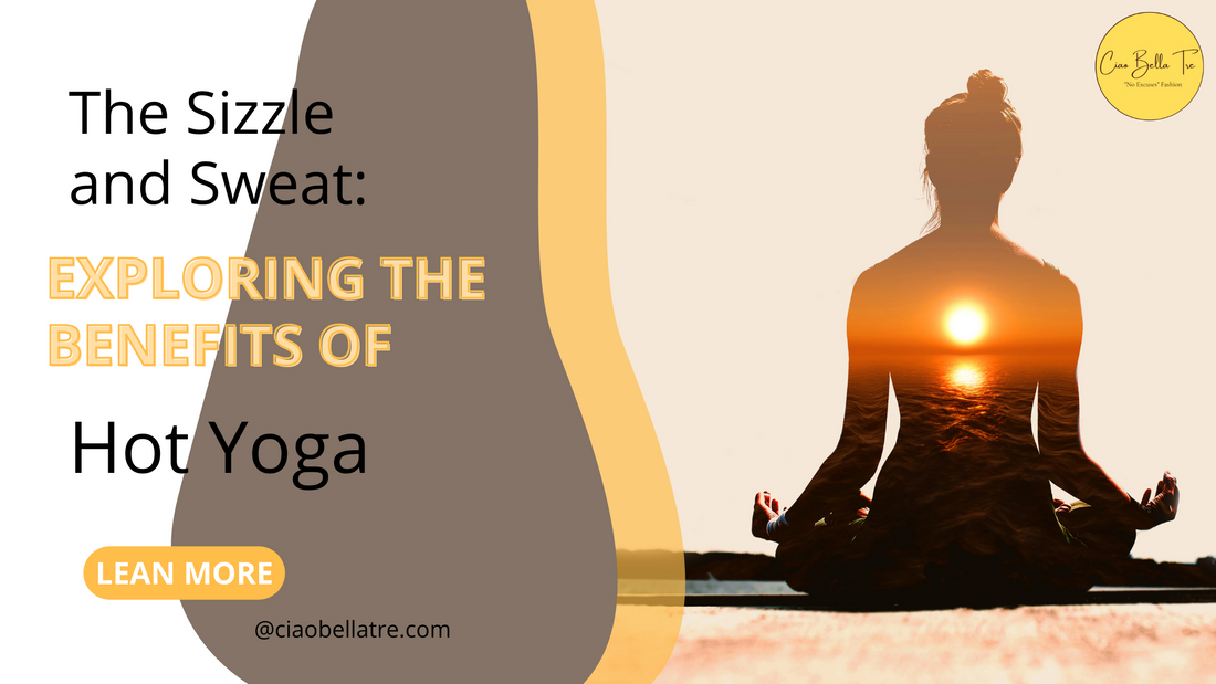 ? Title: The Sizzle and Sweat: Exploring the Benefits of Hot Yoga ?♀️ Ciaobellatre
