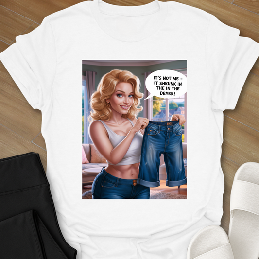 Excuse #3: "It's Not Me T-Shirt