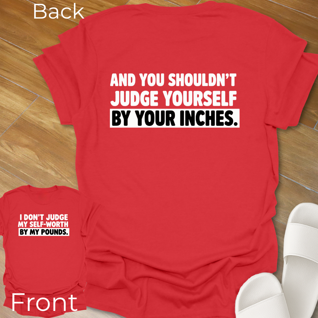 I Don't Judge My Self-Worth T-Shirt -Back