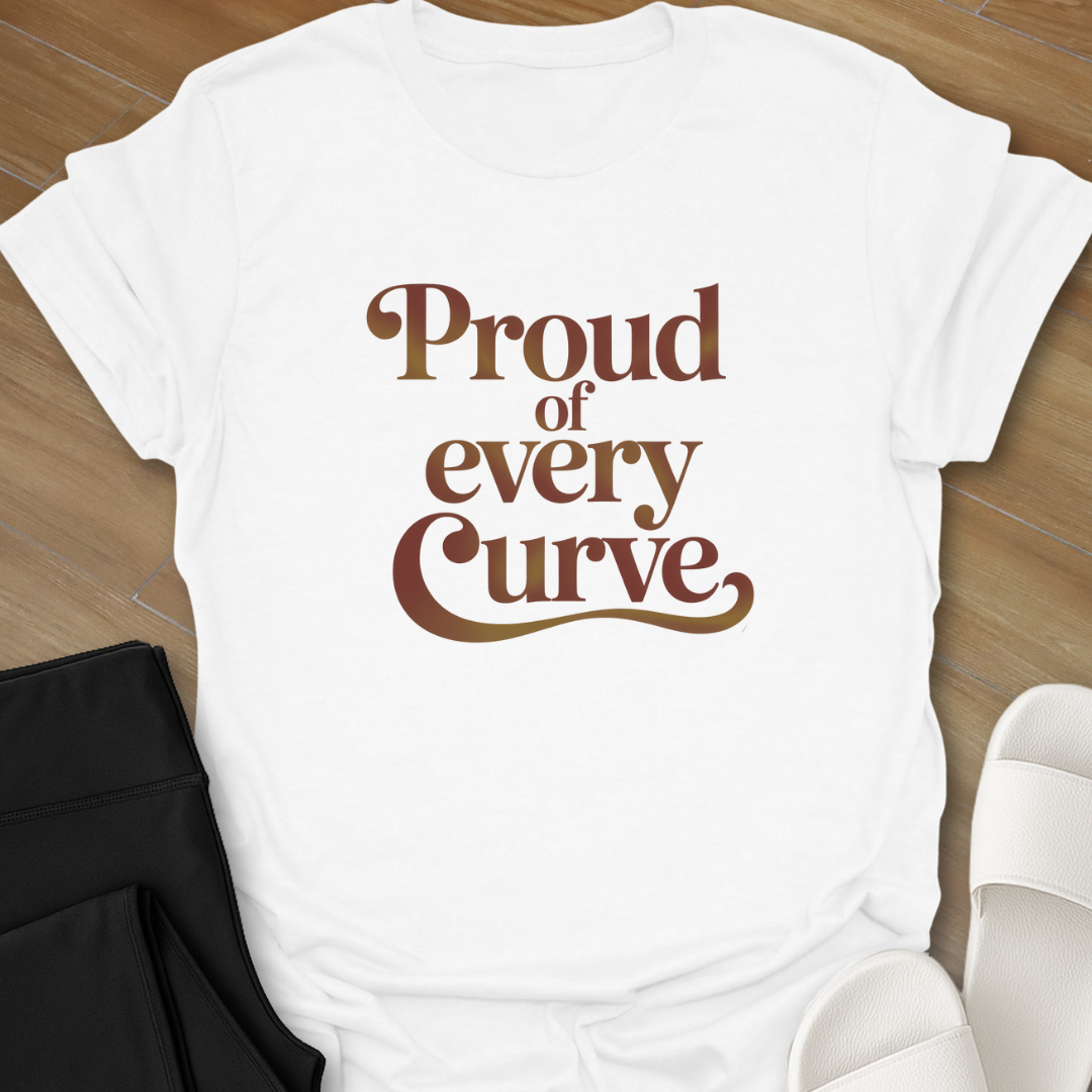 Proud Of Every Curve T-Shirt