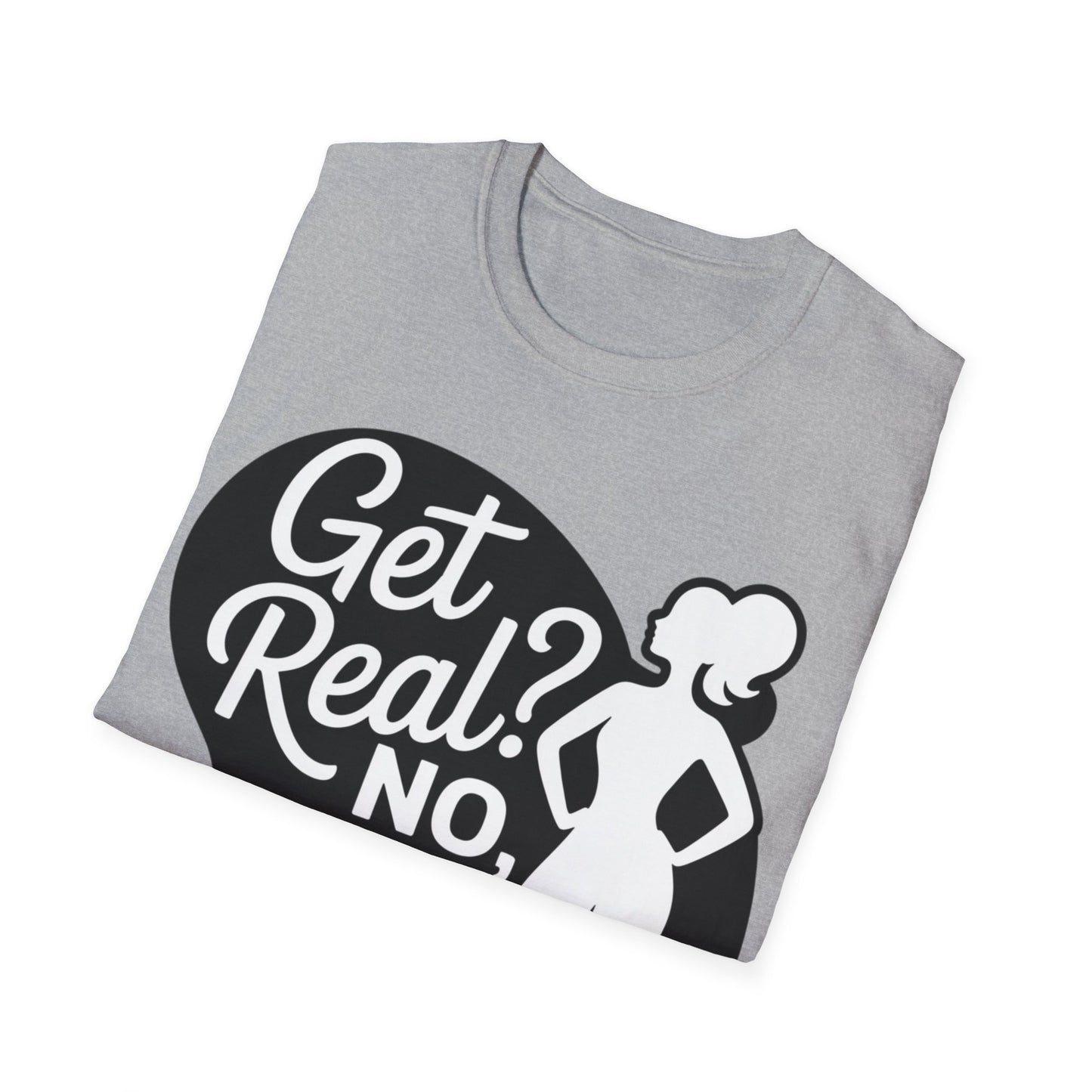 Get Real? T-Shirt