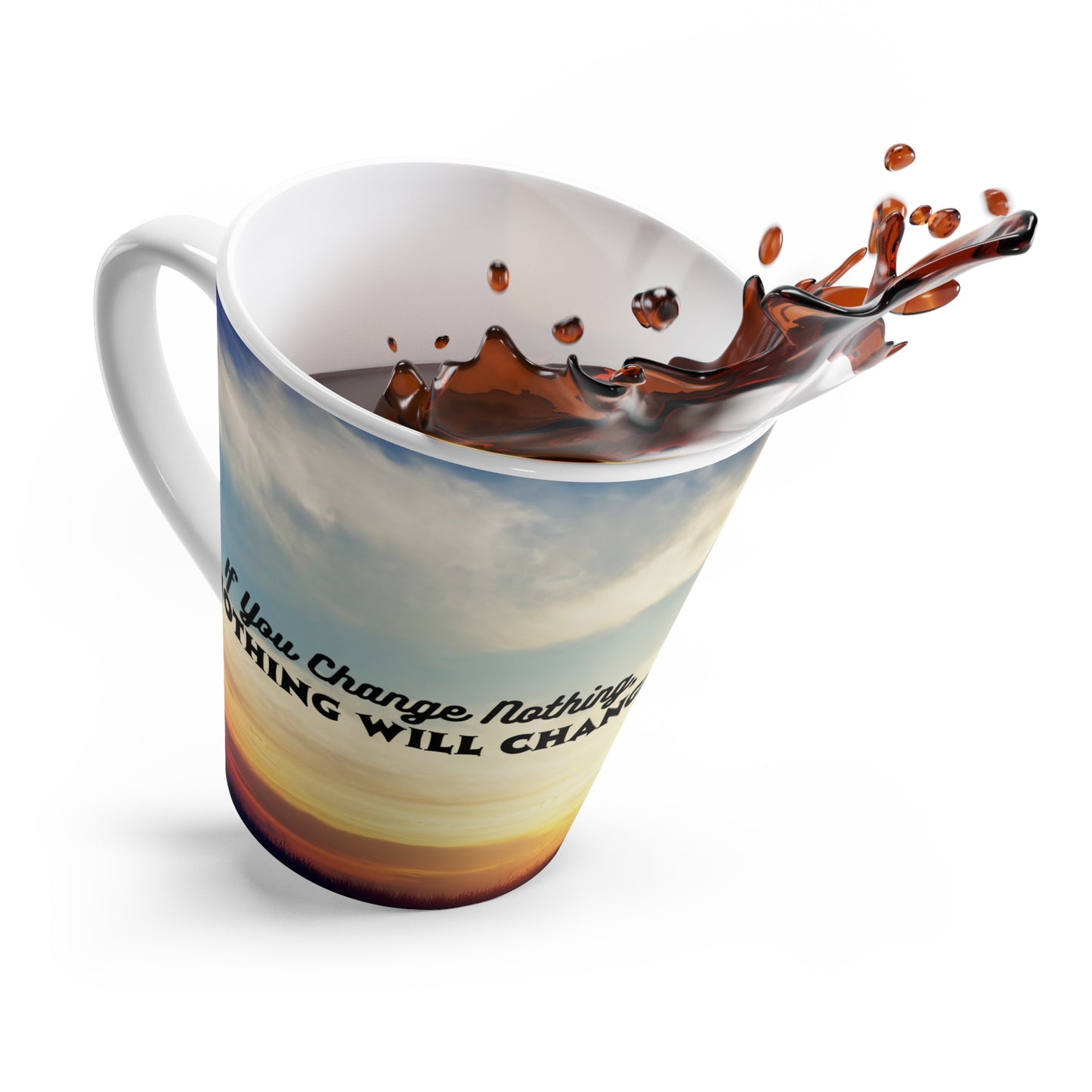 "If You Change Nothing - Nothing Will Change" Ceramic Mug Printify