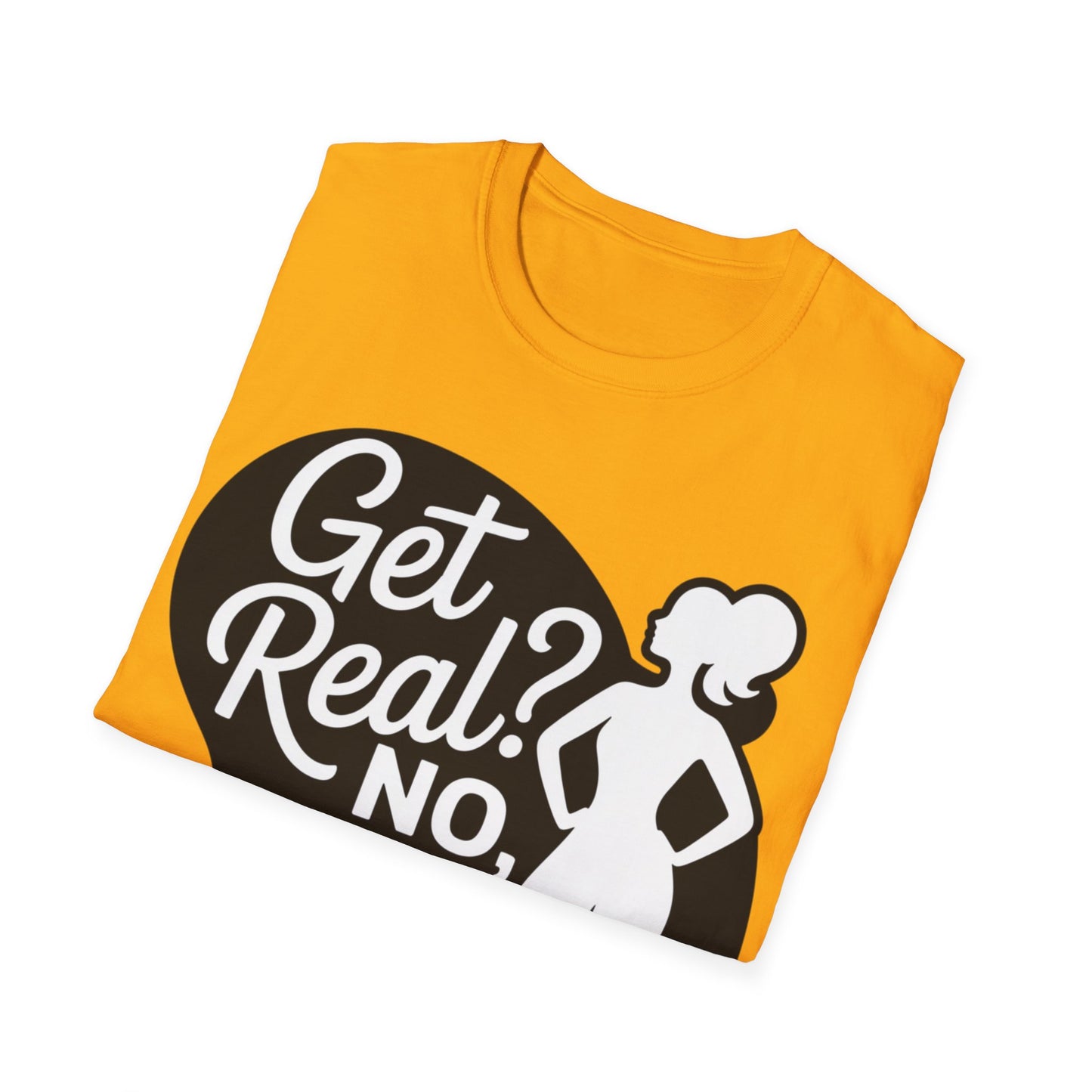 Get Real? T-Shirt