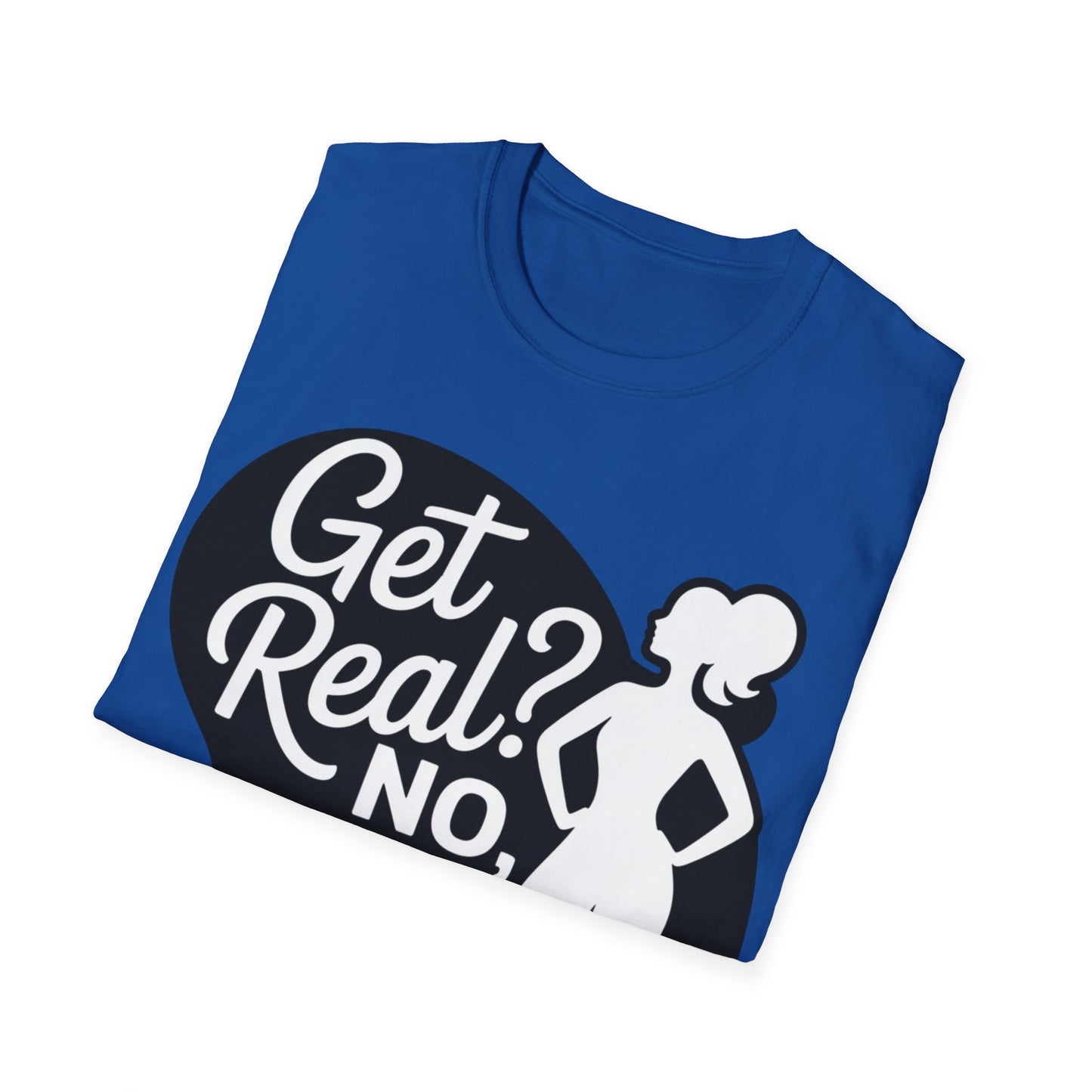 Get Real? T-Shirt