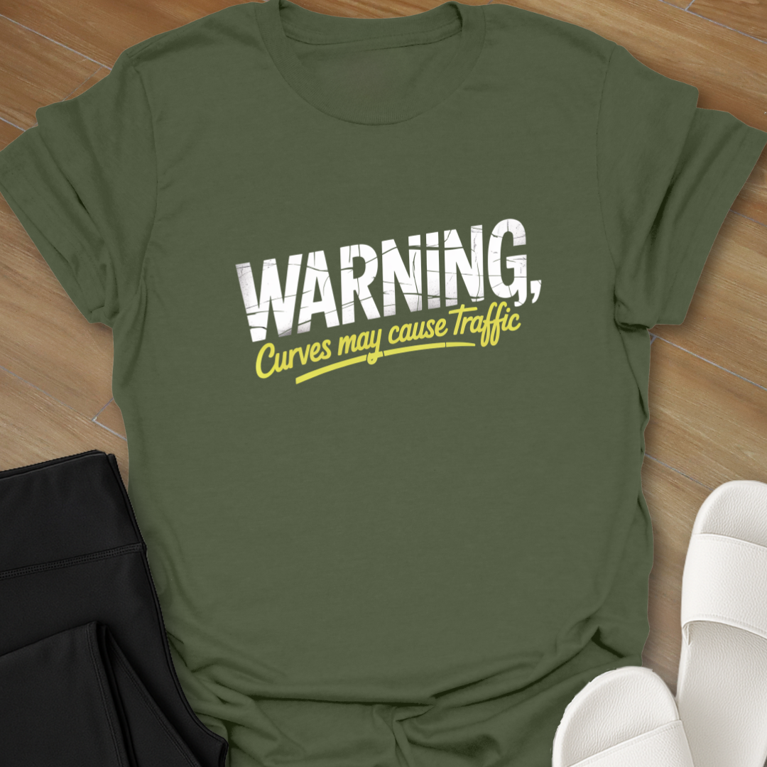 Warning Curves may cause Traffic T-Shirt