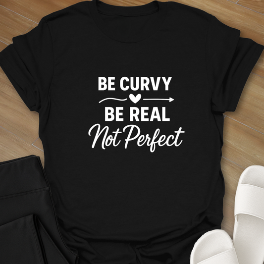 Be Real T-Shirt