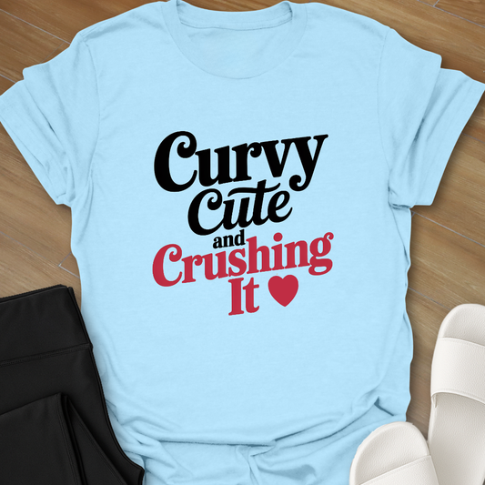 Curvy Cute & Crushing It T-Shirt