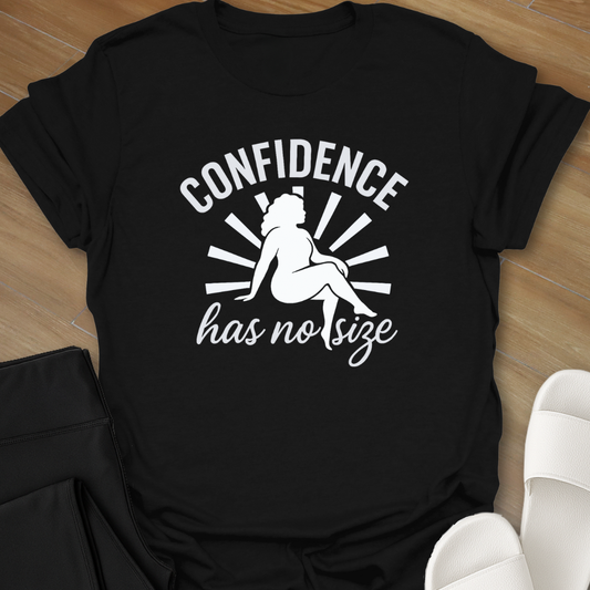 Confidence Has No Size T-Shirt