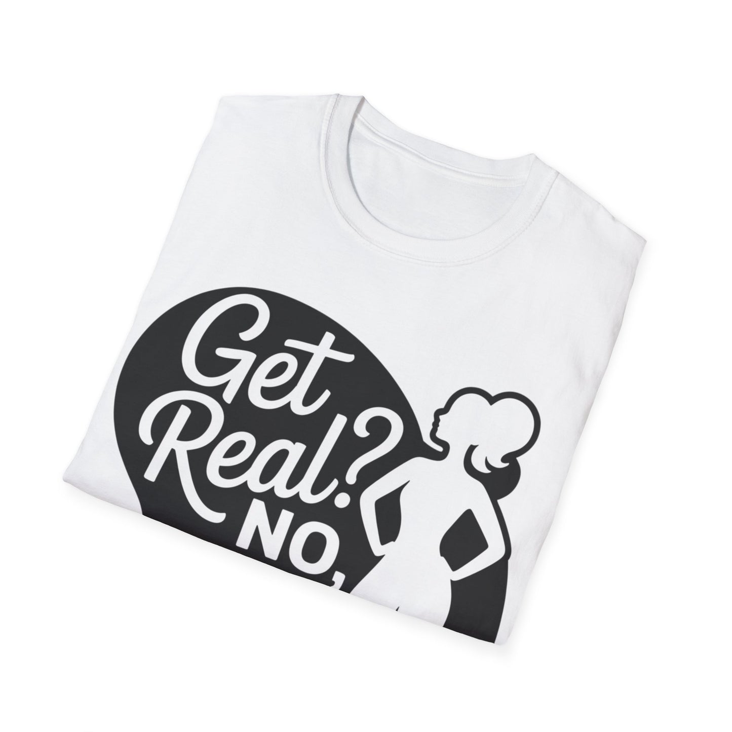 Get Real? T-Shirt