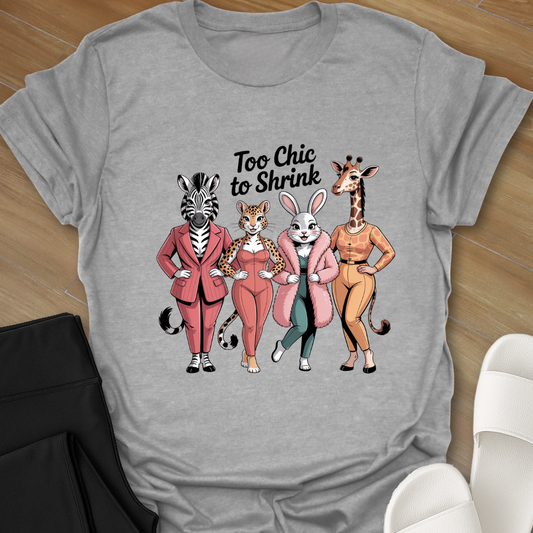 Too Chic To Shrink T-Shirt