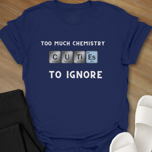 Too Much Chemistry T-Shirt