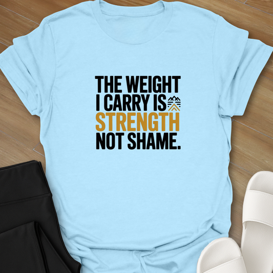 The Strength I Carry  T-Shirt