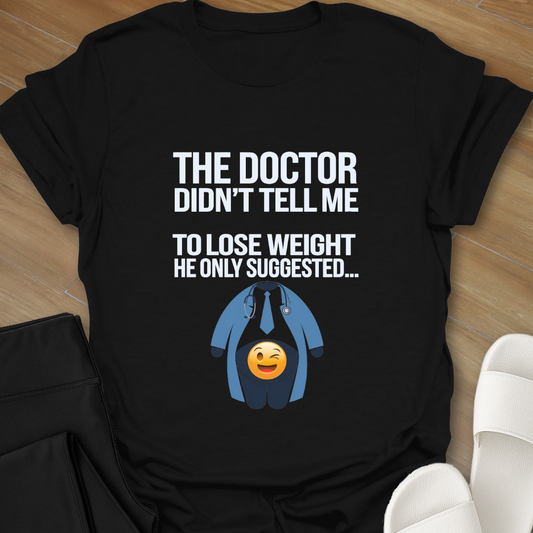 The Doctor's Suggestion T-Shirt