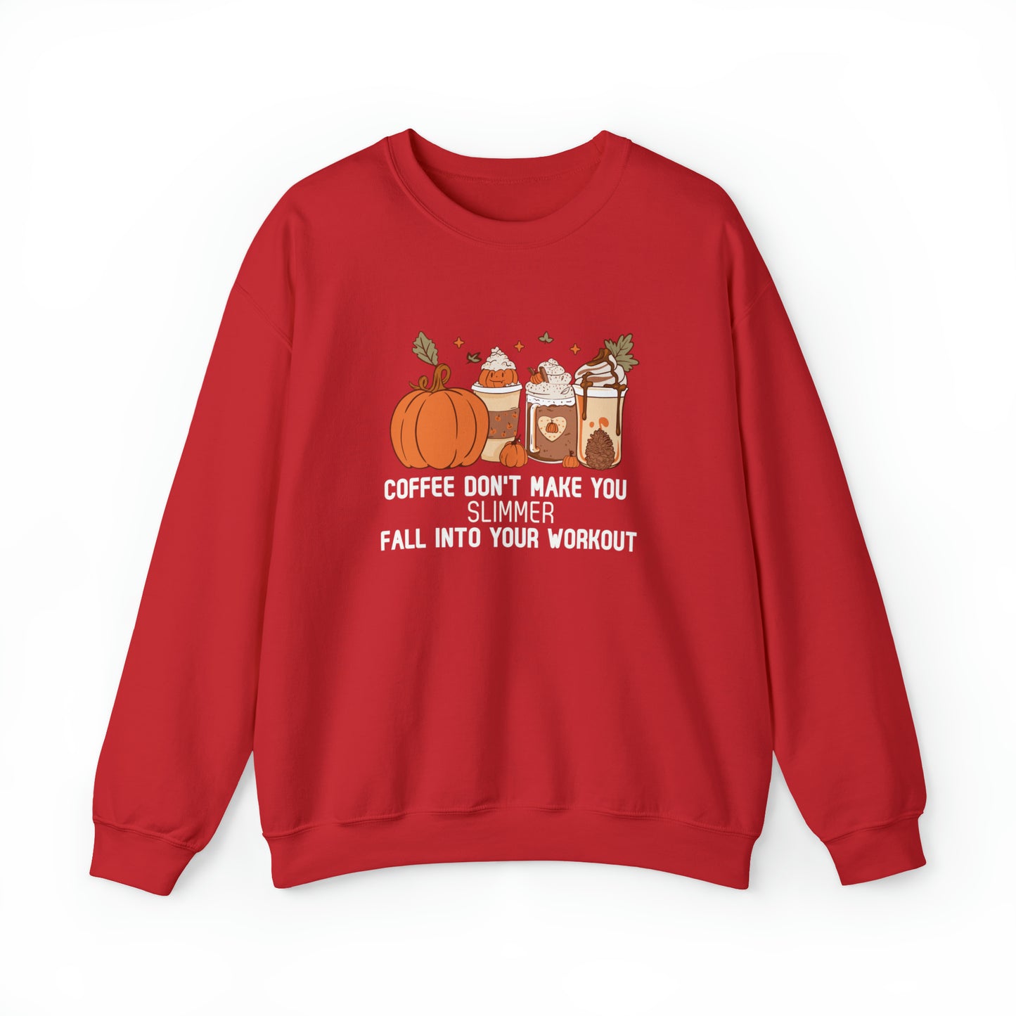 Coffee Don't Make You Slimmer: Fall Into Your Workout! Heavy Blend™ Sweatshirt Printify