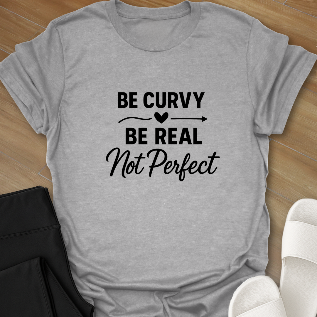 Be Real T-Shirt