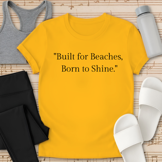 Built for Beaches, Born to Shine.