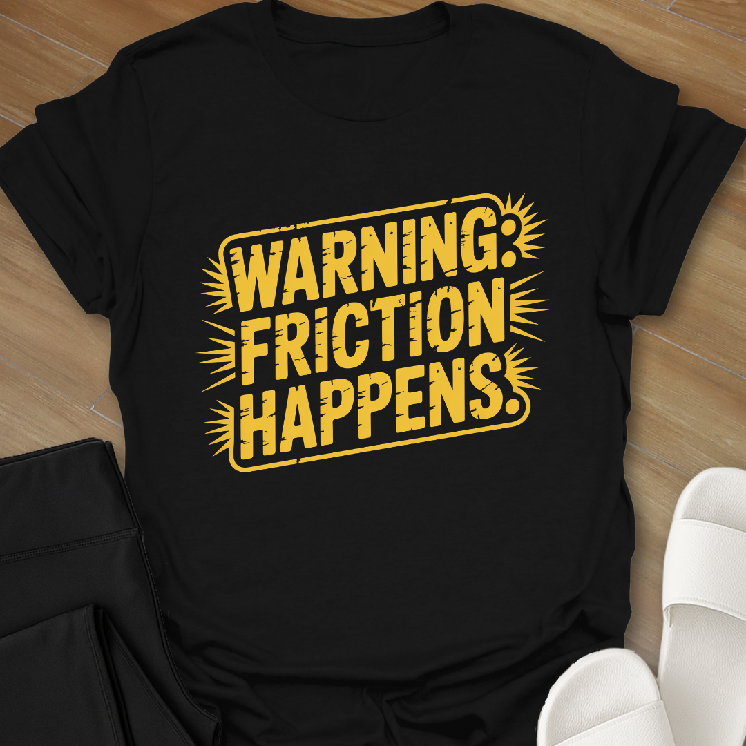 Friction Happens T-Shirt