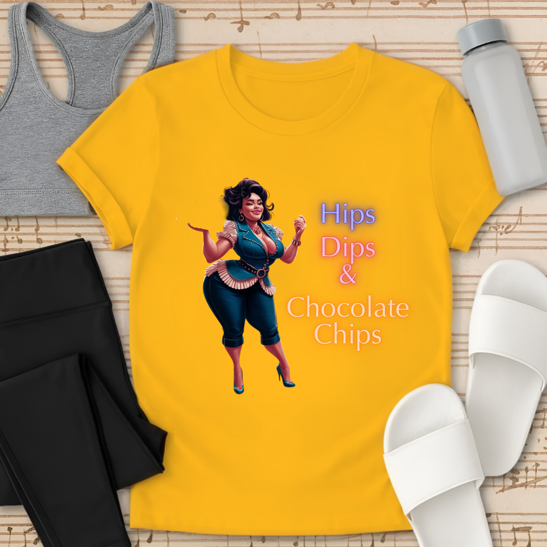 Hips, Dips, & Chocolate Chips T-Shirt