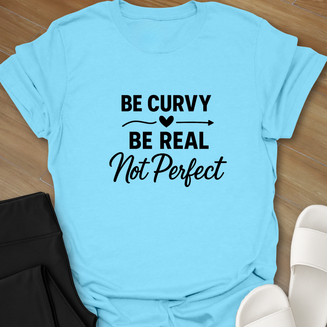 Be Real T-Shirt
