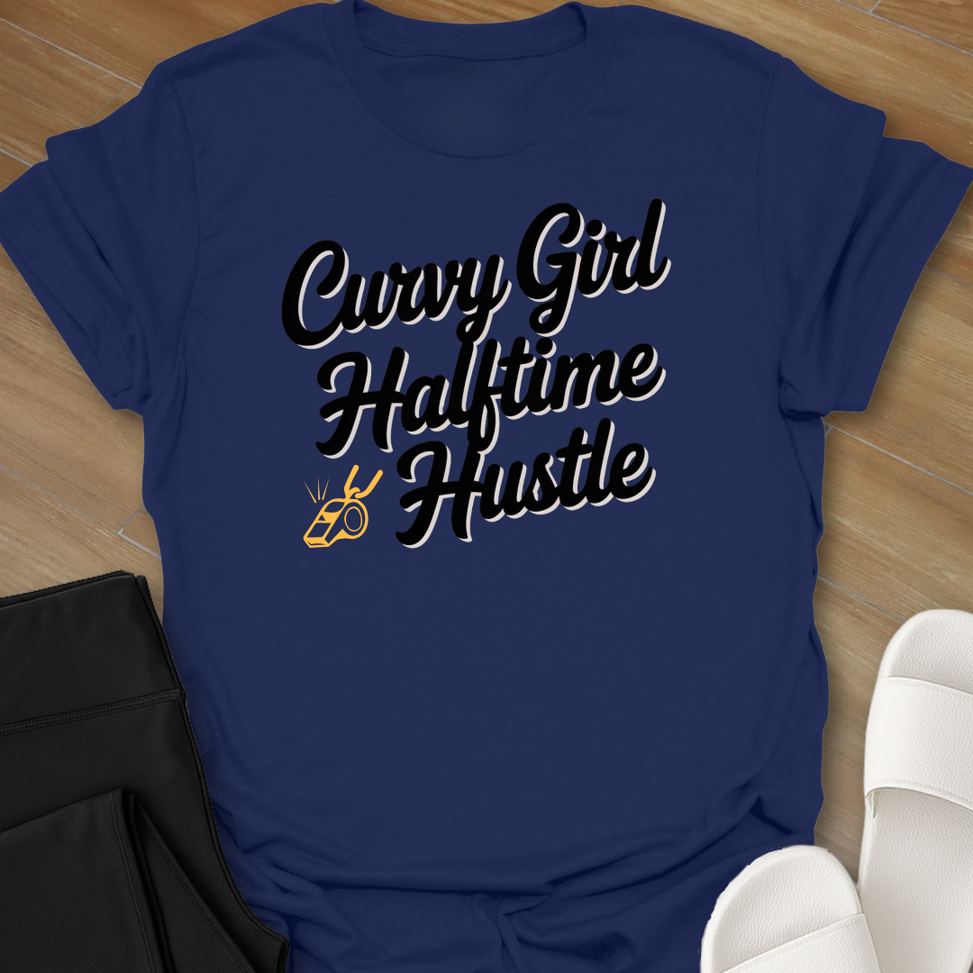 Curvy Girl Halftime Hustle T-Shirt