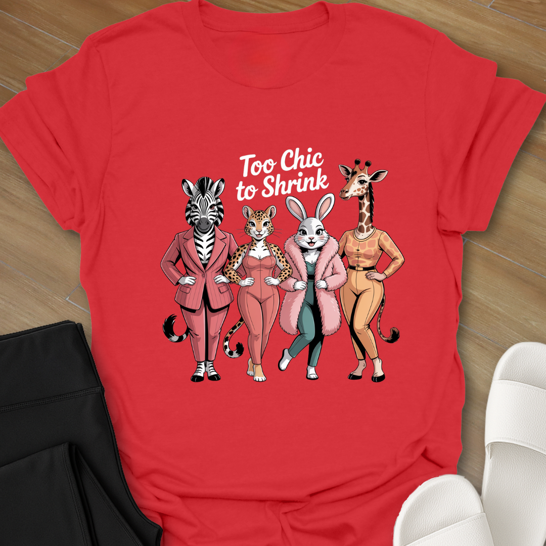 Too Chic To Shrink T-Shirt