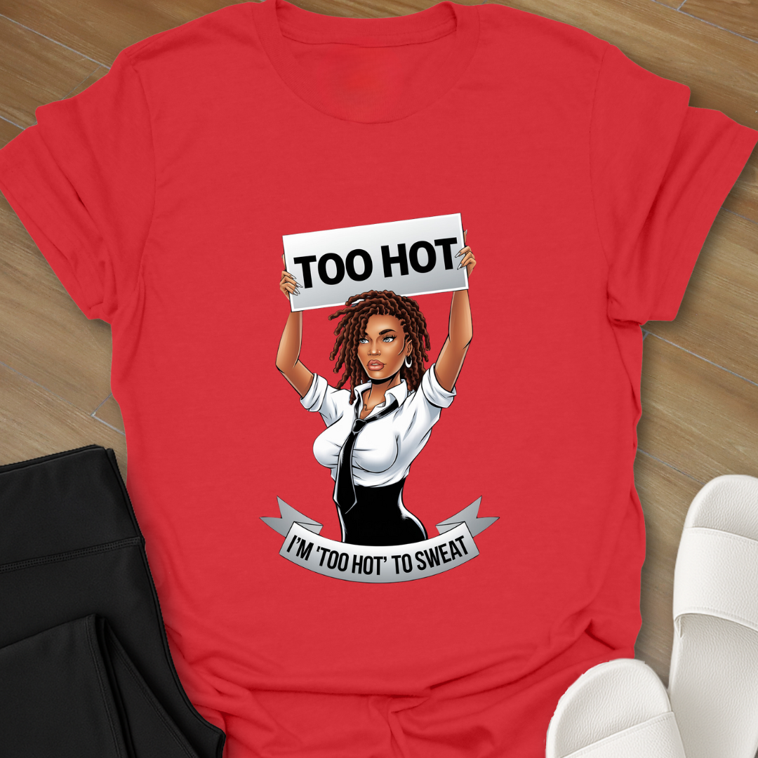 I’m Too Hot Curvy Girl T-Shirt