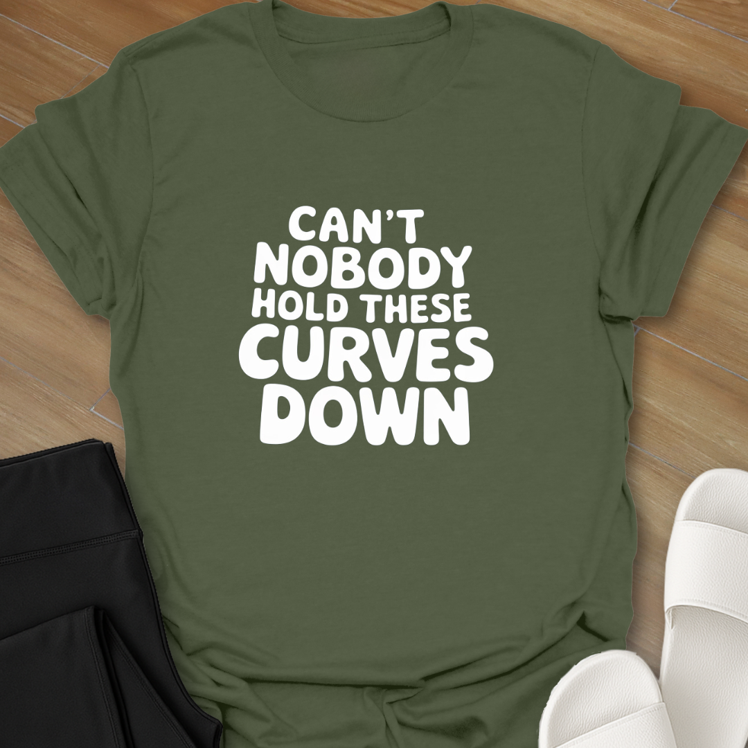 Can't Hold these Curves T-Shirt