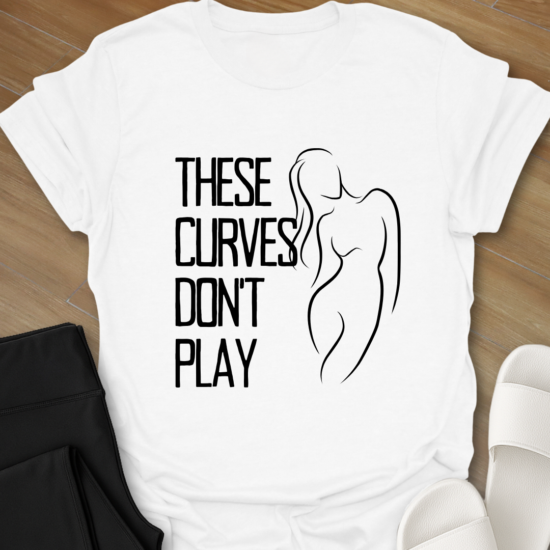 Curves Don't Play T-Shirt