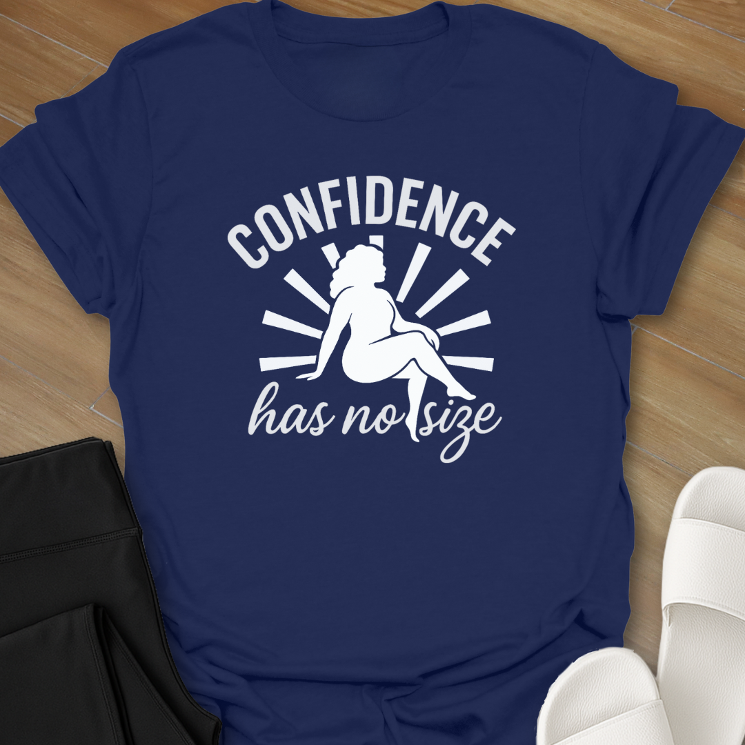 Confidence Has No Size T-Shirt