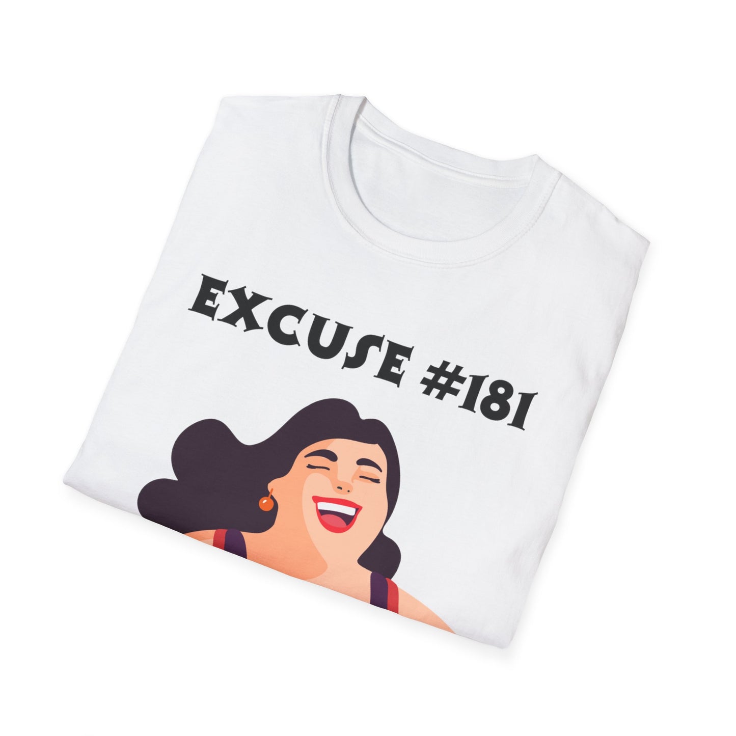 Excuse #181 It's The Outfit T-Shirt