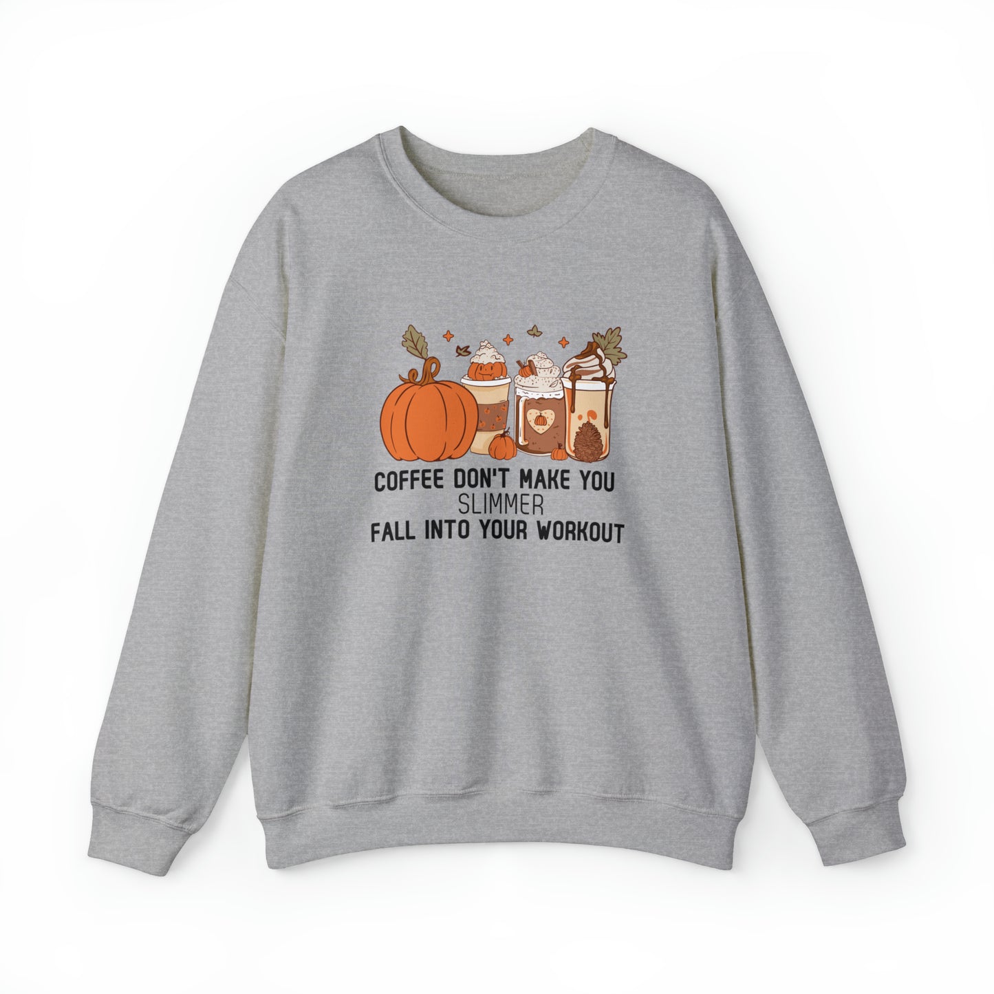 Coffee Don't Make You Slimmer: Fall Into Your Workout! Heavy Blend™ Sweatshirt Printify