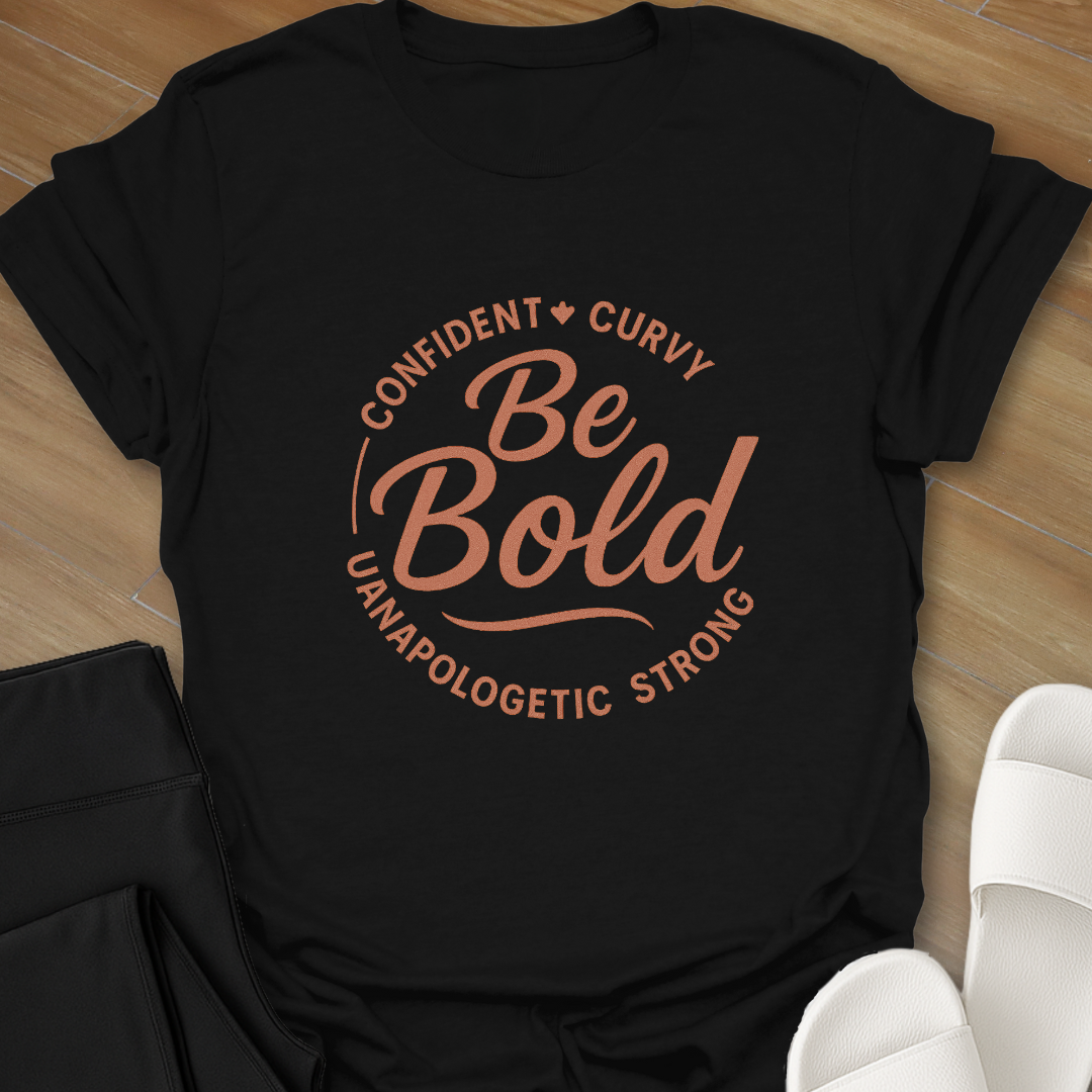 Be Bold T-Shirt