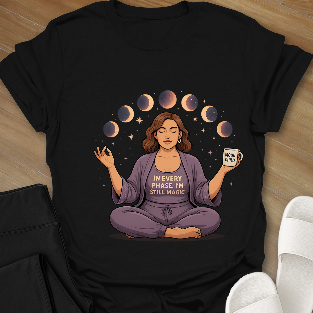 In every phase of the moon, I'm still Magic. T-Shirt