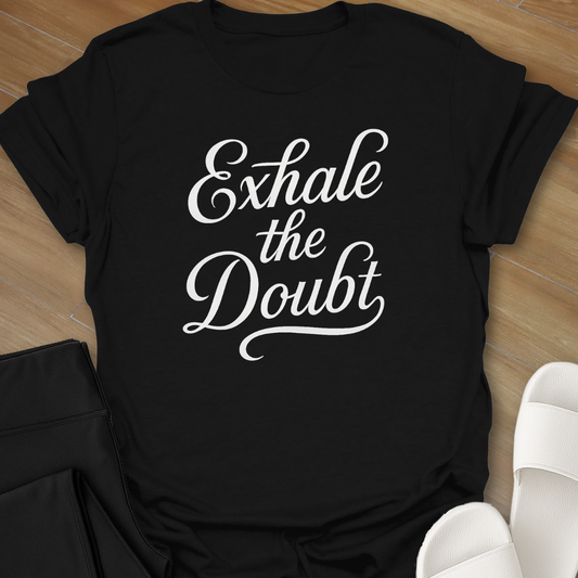 Exhale the Doubt T-Shirt