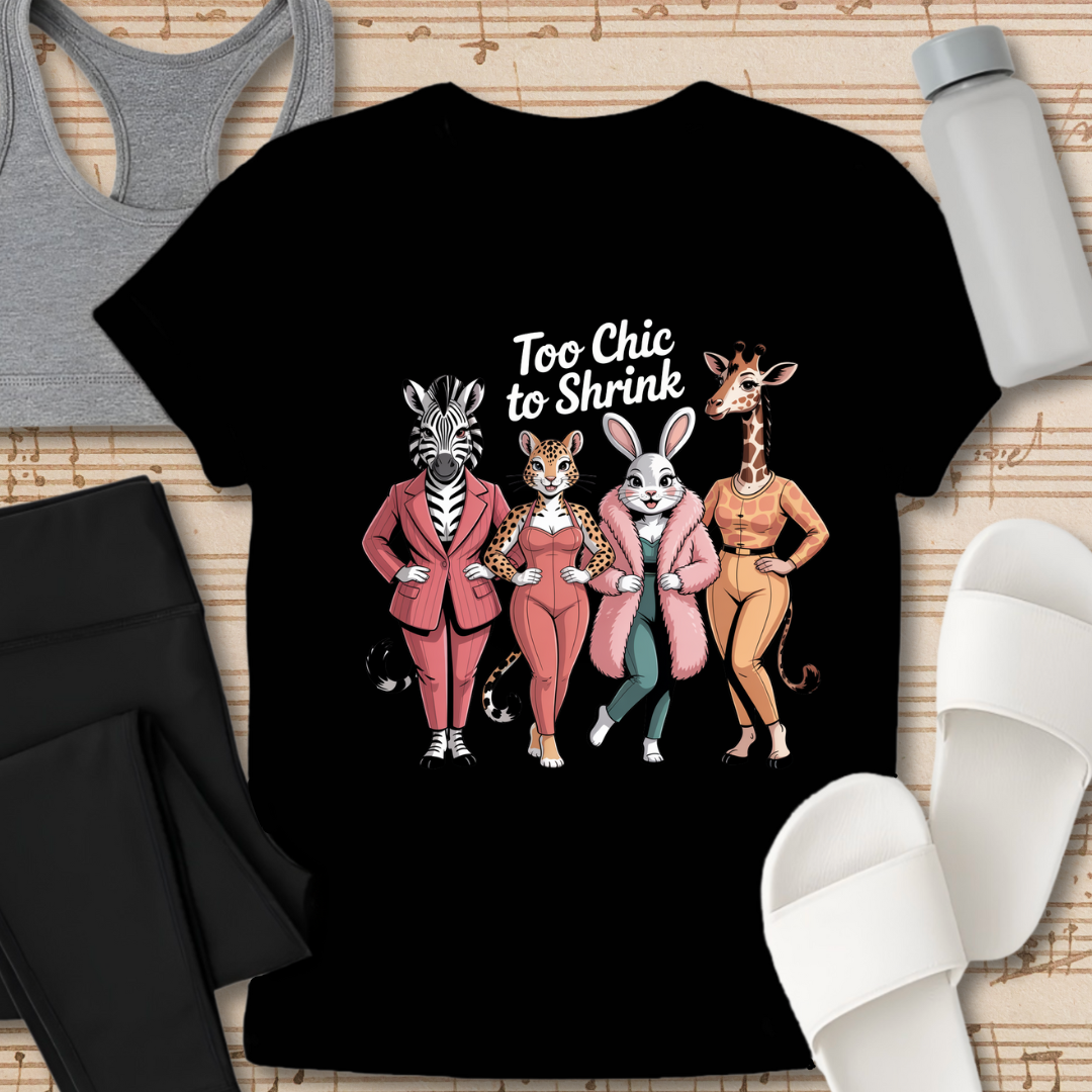 Too Chic To Shrink T-Shirt