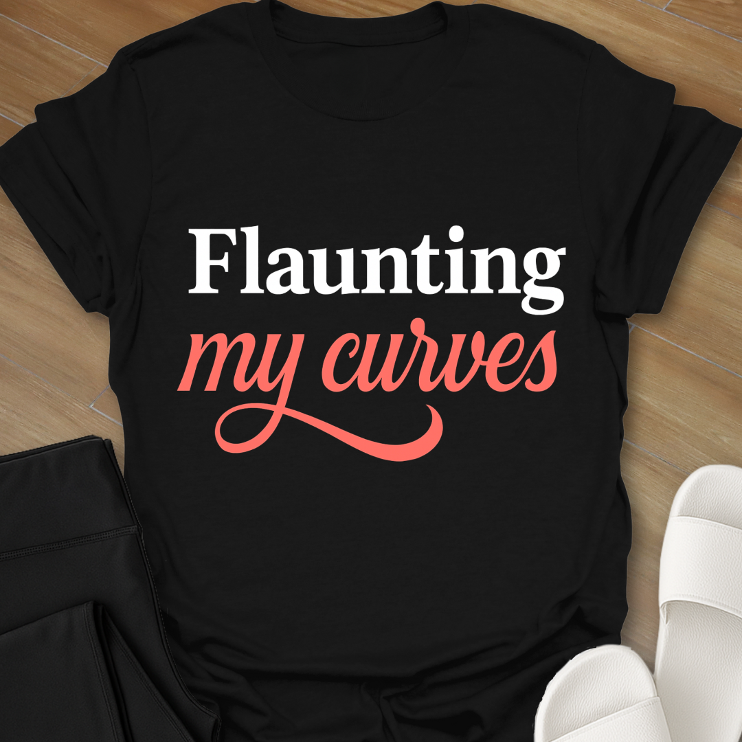 Flaunting My Curves T-Shirt