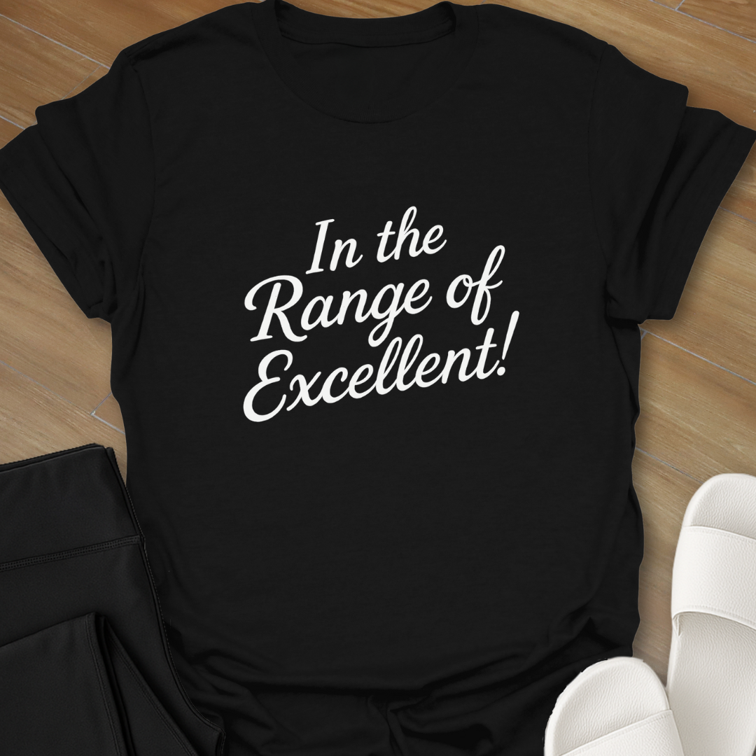 In the Range of Excellent! T-Shirt
