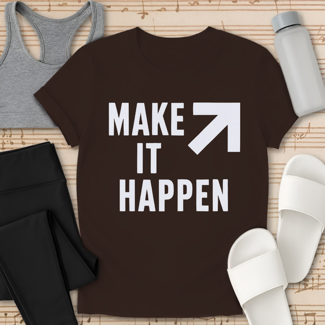 Make it Happen Shirt