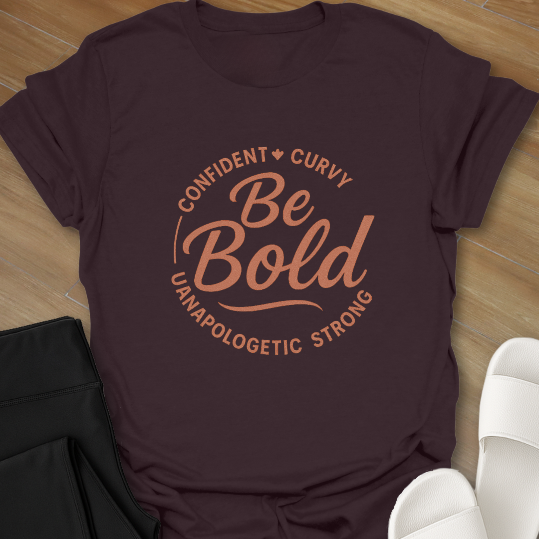 Be Bold T-Shirt