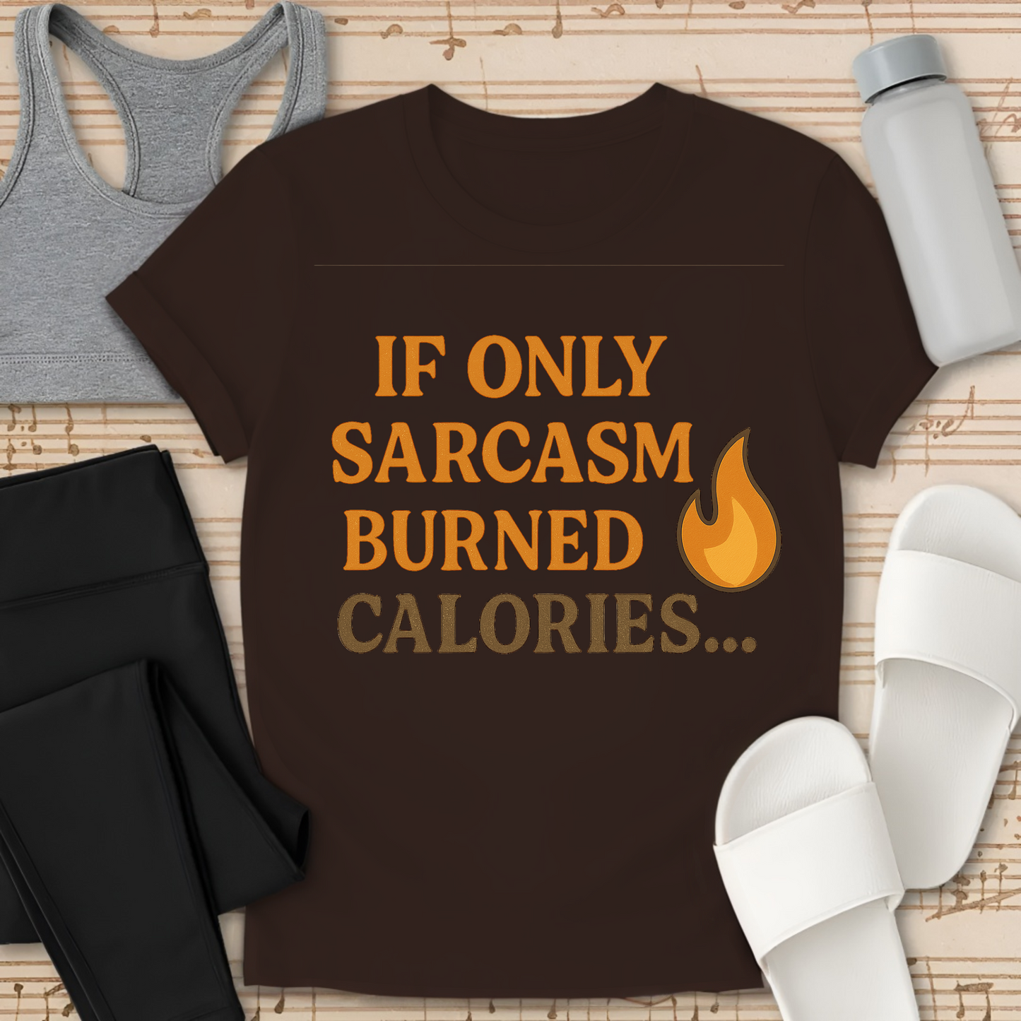 If Only Sarcasm Burned Calories... T-Shirt