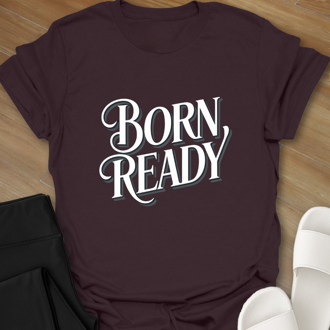 BORN READY T-Shirt