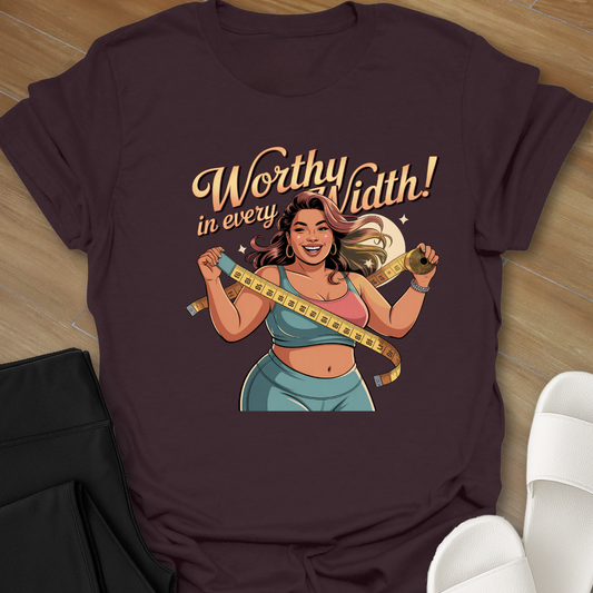 Worthy In Every Width! T-Shirt