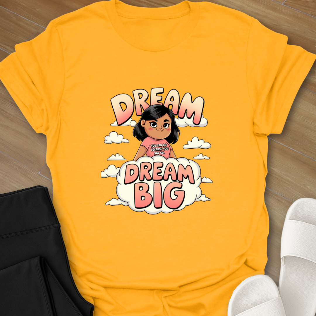Dream Big T-Shirt