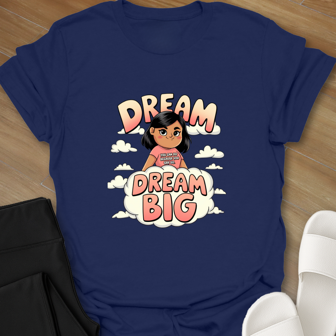 Dream Big T-Shirt