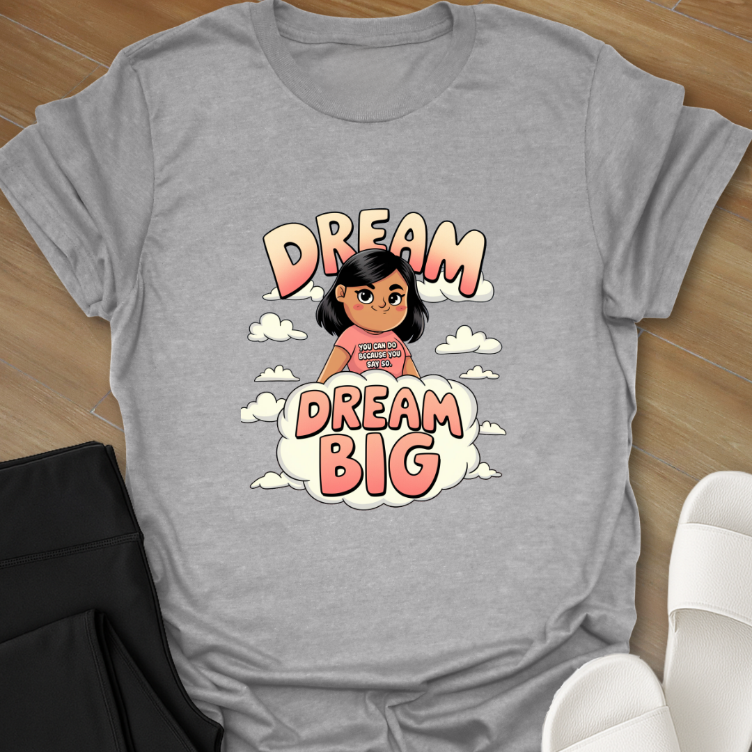 Dream Big T-Shirt