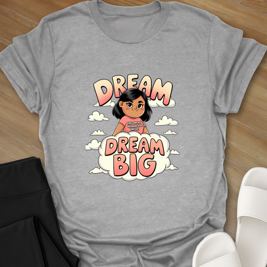 Dream Big T-Shirt
