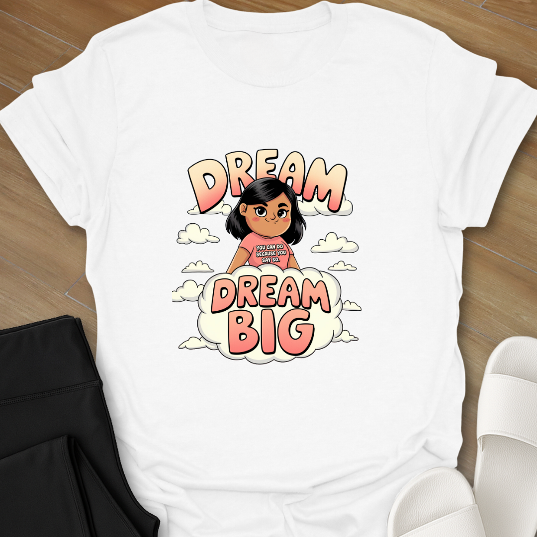 Dream Big T-Shirt
