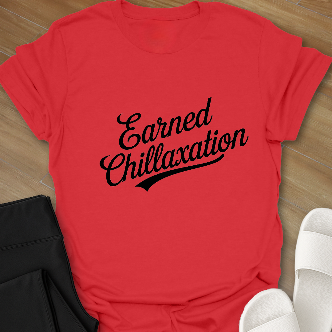 Earned Chillaxation T-Shirt