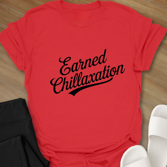 Earned Chillaxation T-Shirt