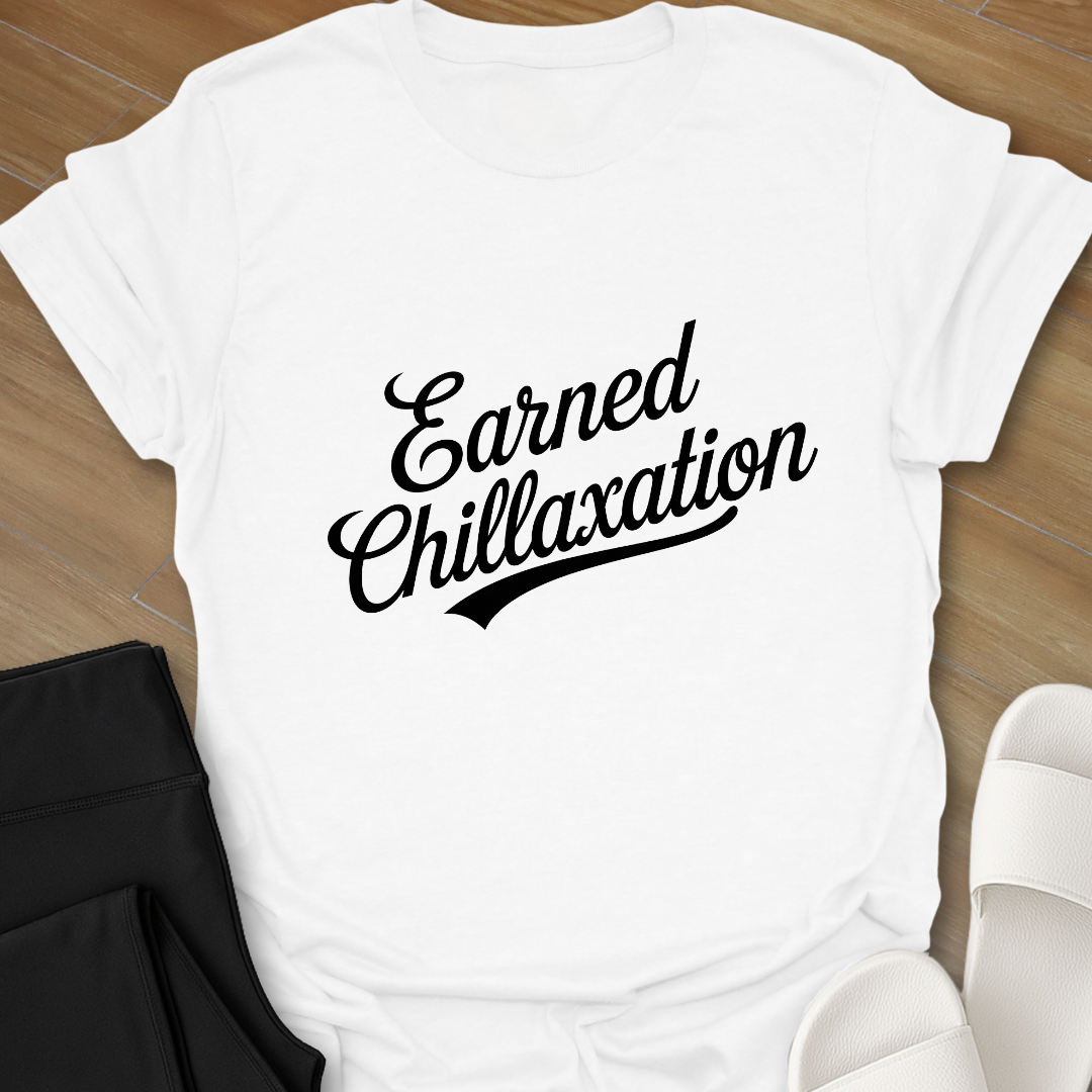 Earned Chillaxation T-Shirt